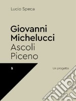 Giovanni Michelucci. Ascoli Piceno libro