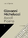 Giovanni Michelucci. Ascoli Piceno libro di Speca Lucio