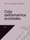 Cola dell'Amatrice architetto. Il progetto e i suoi vincoli libro di Ghisetti Giavarina Adriano