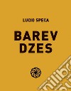 Barev dzes. Ediz. illustrata libro di Speca Lucio