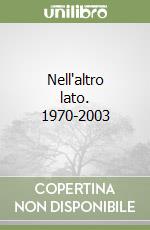 Nell'altro lato. 1970-2003