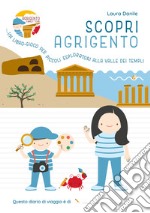 Scopri Agrigento. Un libro-gioco per piccoli esploratori alla Valle dei Templi