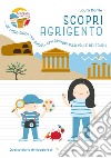 Scopri Agrigento. Un libro-gioco per piccoli esploratori alla Valle dei Templi libro