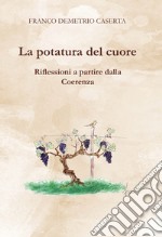 La potatura del cuore. Riflessioni a partire dalla coerenza libro