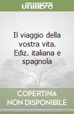 Il viaggio della vostra vita. Ediz. italiana e spagnola