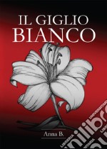 Il giglio bianco libro