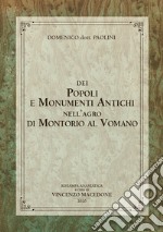 Dei popoli e monumenti antichi nell'Agro di Montorio al Vomano. Ristampa anastatica libro