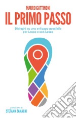 Il primo passo. Dialoghi su uno sviluppo possibile per Lecco e con Lecco