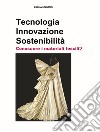 Tecnologia. Innovazione. Sostenibilità. Conoscere i materiali tessili. Ediz. per la scuola. Vol. 2 libro di Ungaro Paola