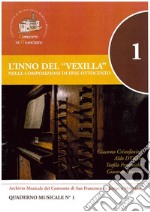 L'inno del «Vexilla» nelle composizione di fine Ottocento. Quaderno musicale. Vol. 1 libro