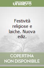 Festività religiose e laiche. Nuova ediz. libro