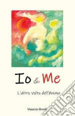 Io & me. L'altro volto dell'anima libro