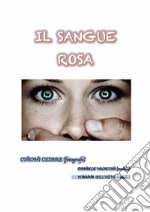 Il sangue rosa. Nuova ediz. libro