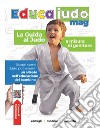 Educajudo Mag. La guida al judo a misura di genitore libro