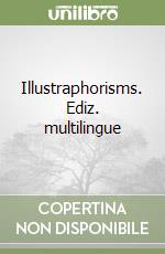 Illustraphorisms. Ediz. multilingue