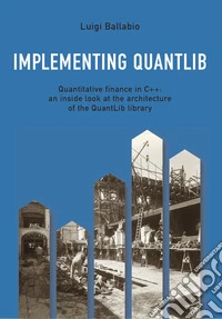 Implementing QuantLib. Quantitative finance in C++: an inside look at the architecture of the QuantLib library