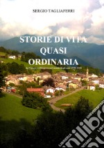 Storie di vita quasi ordinaria. Pezzolo e Oltrepovo nel mondo degli anni 1850-1950 libro