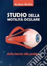 Studio della motilità oculare dalla teoria alla pratica libro