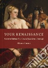 Your Renaissance. 8 steps to embrace your true self and renew your life. Ediz. a colori libro di Garau Maura