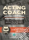 Acting coach. Manuale di recitazione doppiaggio & dizione. Con File audio per il download libro