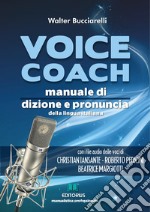 Voice coach. Manuale di dizione e pronuncia della lingua italiana. Con lezioni audio libro