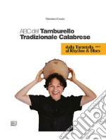 ABC del tamburello tradizionale calabrese. Vol. 1: Dalla tarantella al rhythm & blues