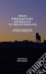 From predatory behaviour to relationship. Looking at dogs from