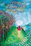 L'amore è tutta un'altra cosa... Giulia libro