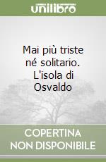 Mai più triste né solitario. L'isola di Osvaldo