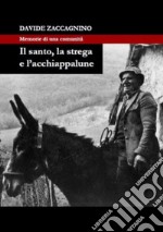 Il santo, la strega e l'acchiappalune. Memorie di una comunità libro