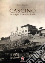 Cascino: la famiglia, il sanatorio, la villa