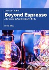 Beyond espresso. Alternative coffee brewing methods libro