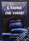 Il karma che vorrei libro