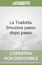 La Tradotta. Emozioni passo dopo passo libro