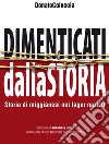 Dimenticati dalla storia. Storie di miggianesi nei lager nazisti libro di Coluccia Donato