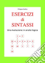 Esercizi di sintassi. Una rivoluzione in analisi logica libro