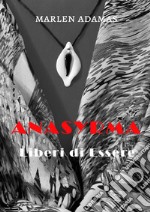 Anasyrma. Liberi di essere. Ediz. italiana, inglese e francese