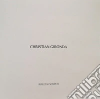 Christian Gironda. Riflessi sospesi. Ediz. illustrata libro