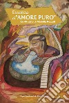 Essenza di «Amore puro». Le 44 carte di Mariella Pezzoli. Ediz. italiana, inglese e francese libro