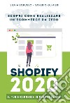 Shopify 2020 - Scopri come realizzare il tuo e-commerce da zero. Il tuo e-commerce in meno di 24 ore. Ediz. integrale libro di Lorusso Silvia Olivieri Saverio