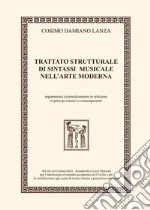 Trattato strutturale di sintassi musicale nell'arte moderna. Argomentato sistematicamente in relazione ai principi classici e contemporanei. Ediz. integrale