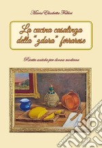 La cucina casalinga della 'zdora' ferrarese. Ricette antiche per donne moderne