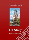 Oil story. Il cantiere di Tramutola libro di Petrocelli Vincenzo