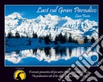 Luci sul Gran Paradiso. Il versante piemontese del più antico parco nazionale italiano. Ediz. italiana e inglese