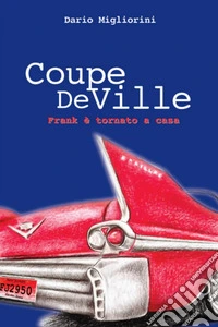 Coupe DeVille. Frank è tornato a casa