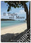 Il tiglio sul mare libro di Nucci Felice