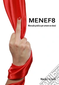MENEF8. Manuale pratico per amare se stessi libro