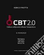CBT 2.0. Il Manuale della Cottura Sottovuoto a Bassa Temperatura