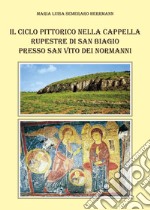 Il ciclo pittorico nella cappella rupestre di San Biagio presso San Vito dei Normanni