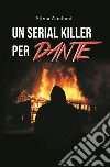 Un serial killer per Dante. Ediz. integrale libro